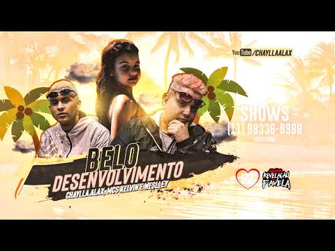 Belo Desenvolvimento - Chaylla Alax e MC's Kelvin e Weslley (DJ PK No Beat)