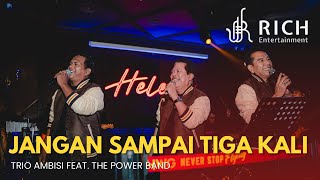Download lagu Jangan Sampai Tiga Kali - Trio Ambisi feat. Rich Entertainment  mp3