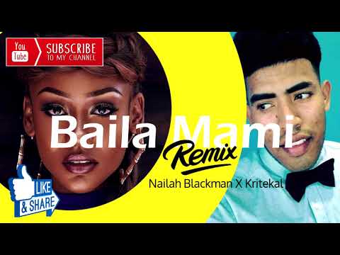 Nailah Blackman X Kritekal - Baila Mami (Parallel Riddim) 2018 Remix