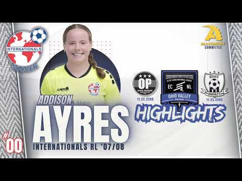 Addison Ayres | GK | 00 | 2026 | Allegheny College Commit | ECNL OH Valley Conf.  Games vs OP & GTFC