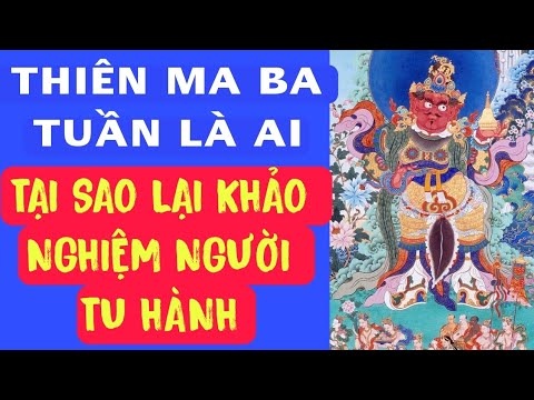 THIÊN MA BA TUẦN LÀ AI?