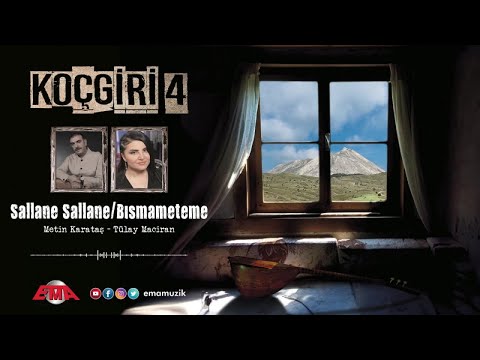METİN KARATAŞ Ft. TÜLAY MACİRAN -Sallanê Sallanê / Pîsmamê têmê (Sallana Sallana)-(KOÇGİRİ 4 / 2024)