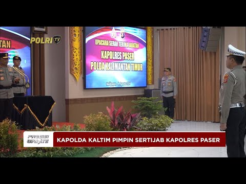 PRESISI UPDATE : KAPOLDA KALTIM PIMPIN SERAH TERIMA JABATAN KAPOLRES PASER 11/08/2024 17.00