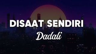 Download lagu Dadali - Disaat Sendiri (Lirik) mp3