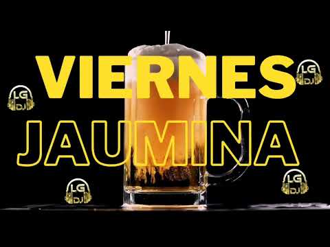 🍺VIERNES DE JAUMINA🍺 ❌️ JAUMINA - CLASICOS TROPICALES ✨️ LG DJ