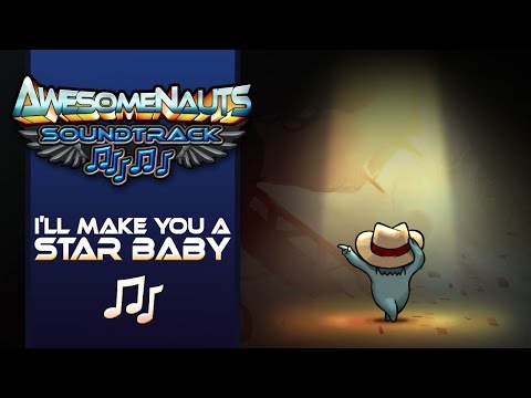 Awesomenauts Soundtrack - I'll Make You a Star, Baby