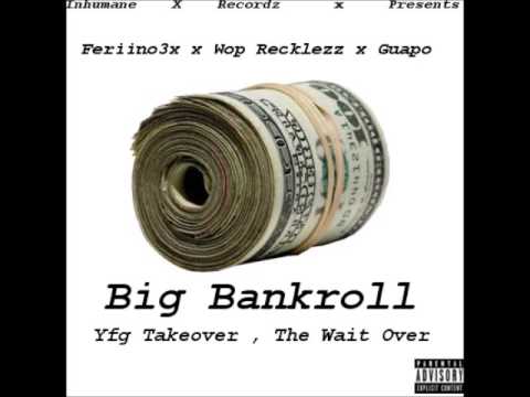 Feriino3Tymez - "Big Bankroll" Ft. Wop Recklezz x Guapo (Official Audio)(Prod.Ank3beatz&NasaBeats)