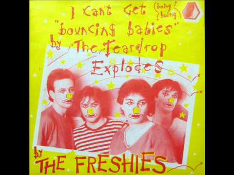 The Freshies - I Can't Get Bouncing Babies By The Teardrop Explodes (1981)