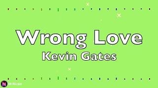 Kevin Gates - Wrong Love (Lyric video)