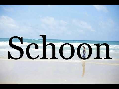 How To Pronounce Schoon🌈🌈🌈🌈🌈🌈Pronunciation Of Schoon