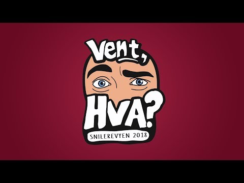 Snilerevyen 2018 - Vent, hva?
