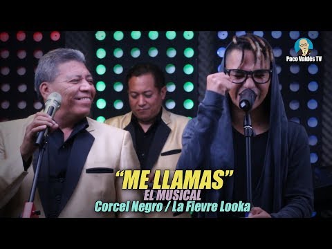 ME LLAMAS - CORCEL NEGRO CON LA FIEVRE LOOKA (EL MUSICAL)
