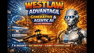Westlaw Advantage®: Generative & Agentic AI for Modern Legal Practice