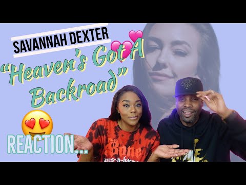 FIRST TIME HEARING SAVANNAH DEXTER "HEAVEN'S GOT A BACKROAD" REACTION #SAVANNAHDEXTER