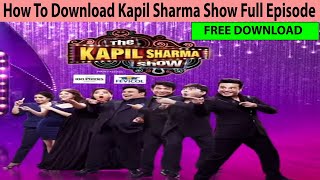HOW TO DOWNLOAD KAPIL SHARMA SHOW WITH FULL EPISOD