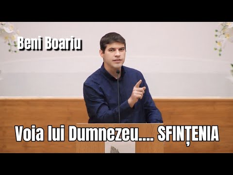 Beni Boariu 》 Voia lui Dumnezeu...SFINȚENIA. | Predică călăuzită de Duhul Sfânt.