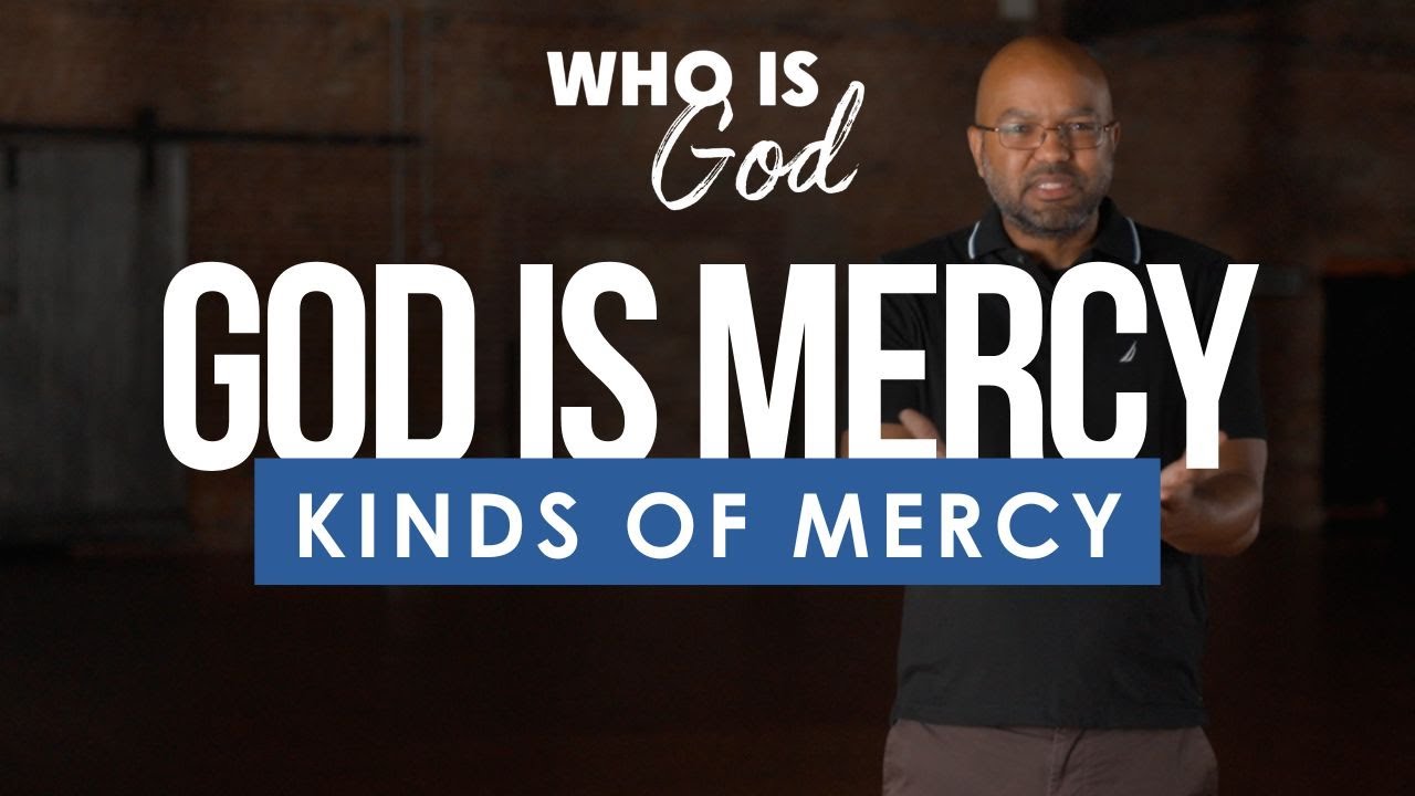 Who Is God? Lesson 10: Kinds of Mercy