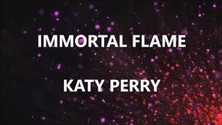 IMMORTAL FLAME - KATY PERRY (Lyrics)
