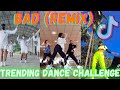 BAD (Buskilaz Remix) DANCE CHALLENGE BEST TIKTOK COMPILATION | LATEST TRENDING 2021