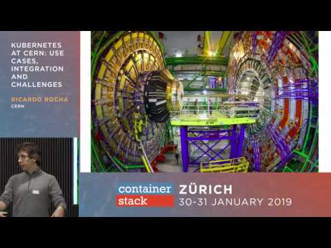 Ricardo Rocha - Kubernetes at CERN: Use Cases, Integration and Challenges