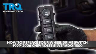 How to Replace Four Wheel Drive Switch 1999-2006 Chevrolet Silverado 1500
