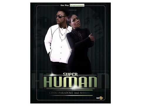Ciyou Blessed Ft Shishie  -  Super Human ( Kompa cover )