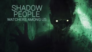 Shadow People: The Terrifying Truth of THE WATCHERS | FULL DOCUMENTARY