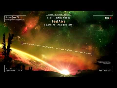 Electronic Vibes - Feel Alive (Based on Lana Del Rey) [HQ Free]