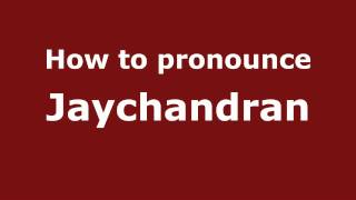 How to pronounce Jaychandran