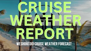 04/10 - 04/14 Cruise Weather Forecast: How to prepare for your next cruise this weekend