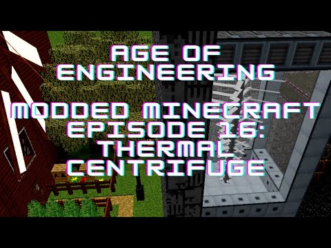 Age of Engineering Modded Minecraft 1.10.2 Episode 16: Thermal Centrifuge