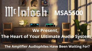 McIntosh MSA5500: We present the High-End Streaming and most expected amp... the Perfect Amplifier?