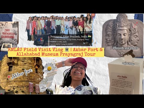 Rmlau Field Visit Vlog ✨ | Akbar Fort & Allahabad Museum | Prayagraj Tour #prayagraj