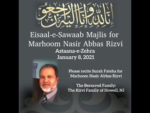 Eisaal-e-Sawaab Majlis for Marhoom Nasir Abbas Rizvi - January 8, 2021 - Astaana-e-Zehra, NJ
