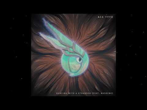 Ace Tyto - Dancing With a Stranger (feat. Nasrene)