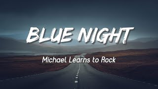 Blue Night - Michael Learns To Rock ( Lyrics )