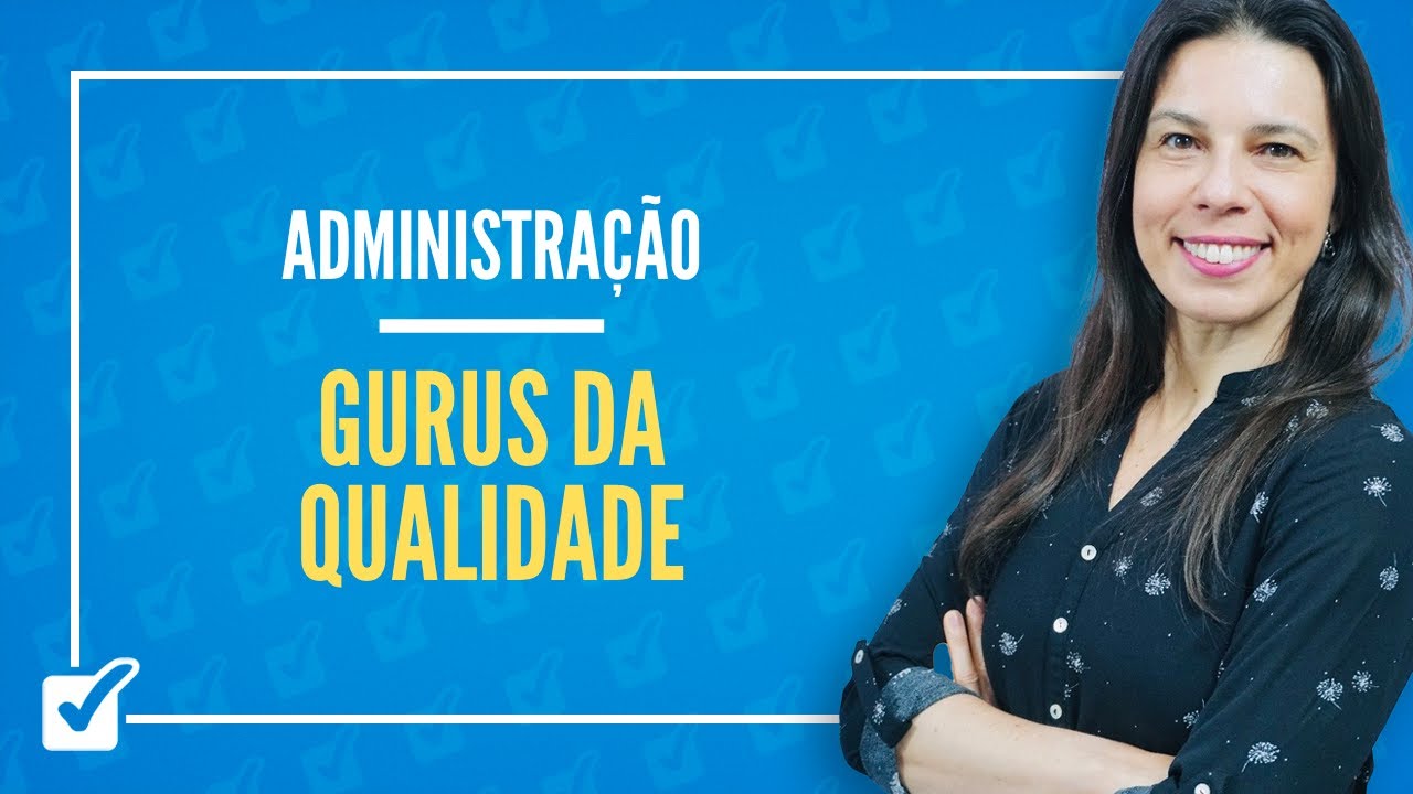 16.02. Aula de Gurus da Qualidade (Administração)