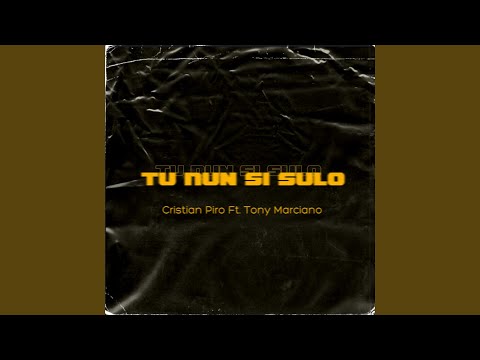 Tu nun si sulo (feat. Tony Marciano)