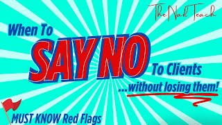 WHEN TO SAY NO TO CLIENTS | Without Losing Them! | Red Flags To Look For 🚩