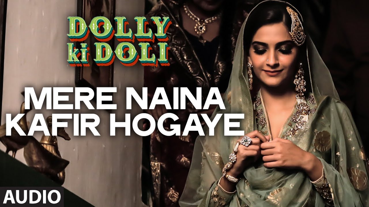 Mere Naina Kafir Ho Gaye Lyrics  | Dolly Ki Doli | Sonam Kapoor, Pulkit Samrat | Rahat Nusrat Fateh Ali Khan | Sajid Ali, Wajid Ali
