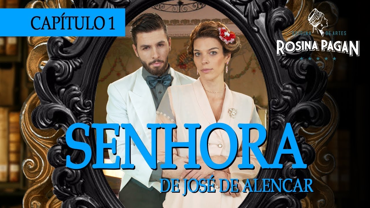 SENHORA de José de Alencar - CAPÍTULO 1 - Oficina de Artes Rosina Pagan