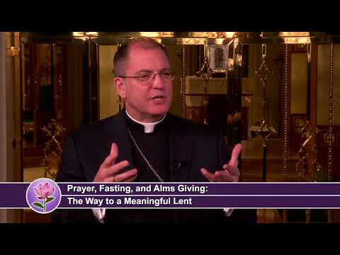 Prayer, Fasting and Almsgiving:  The Way to a meaningful Lent.