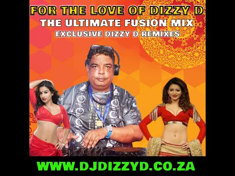 FOR THE LOVE OF DIZZY D 2025   THE ULTIMATE FUSION MIX