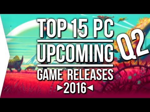 Top 15 ►UPCOMING◄ PC Game Releases [Q2 2016] - April to June