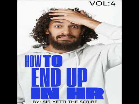 How To End Up In HR: Volume 4 - Sir Yetti The Scribe
