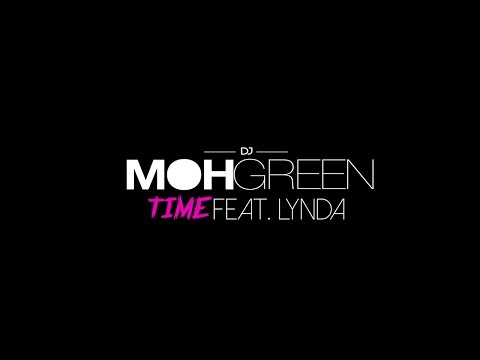 Dj Moh Green – Time Ft. Lynda [Vidéo Lyrics]