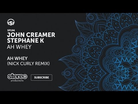 John Creamer, Stephane K - Ah Whey - Nick Curly Remix