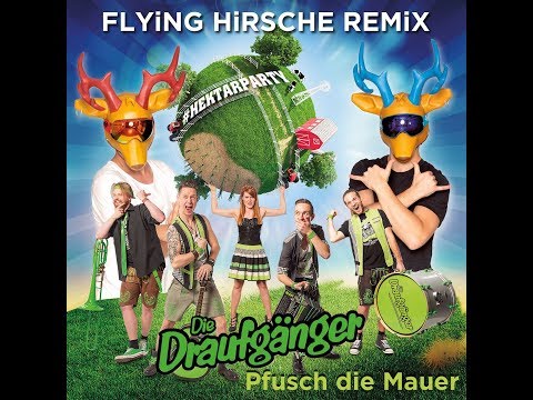 Die Draufgänger | "Pfusch die Mauer" (Flying Hirsche Remix)