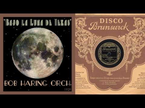1929, Bajo la Luna, Under A Texas Moon, Bob Haring Orch. HD 78rpm