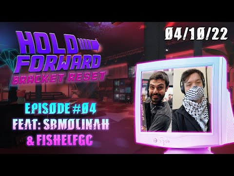 Hold Forward Presents: Bracket Reset #4 feat. SrMolinaH & FishelFGC